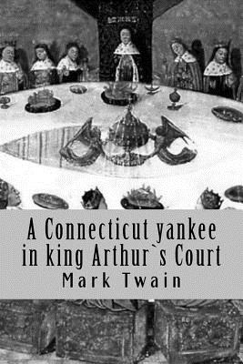 A Connecticut yankee in king Arthur`s Court - Twain, Mark