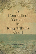 A Connecticut Yankee in King Arthur's Court: Original Illustrations