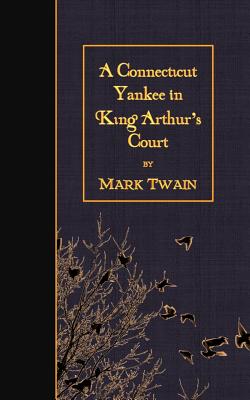 A Connecticut Yankee in King Arthur's Court - Twain, Mark