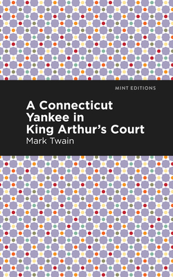 A Connecticut Yankee in King Arthur's Court - Twain, Mark, and Editions, Mint (Contributions by)