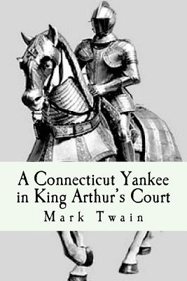 A Connecticut Yankee in King Arthur's Court - Twain, Mark