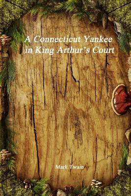 A Connecticut Yankee in King Arthur's Court - Twain, Mark