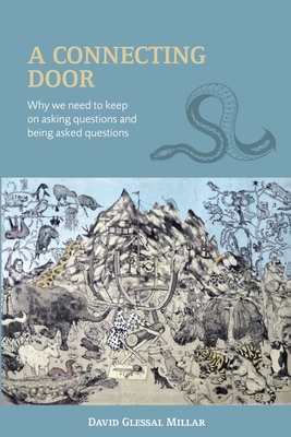 A Connecting Door: Why we need to keep on asking questions and being asked questions - Millar, David