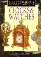 A Connoisseurs Guide to Antique Clocks & Watches - Pearsall, Ronald