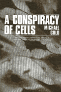 A Conspiracy of Cells: One Woman's Immortal Legacy-And the Medical Scandal It Caused