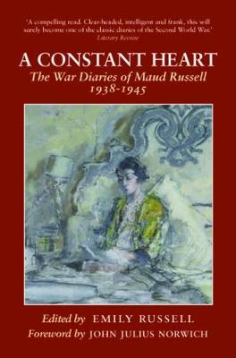 A Constant Heart: The War Diaries of Maud Russell 1938 - 1945 - Russell, Emily