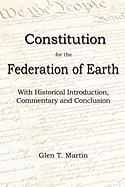 A Constitution for the Federation of Earth: With Historical Introduction, Commentary and Conclusion