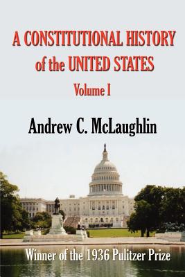 A Constitutional History of the United States - McLaughlin, Andrew C