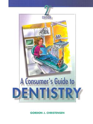 A Consumer's Guide to Dentistry - Christensen, Gordon J