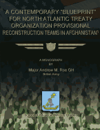 A Contemporary Blueprint for North Atlantic Treaty Organization Provisional Reconstruction Teams in Afghanistan?