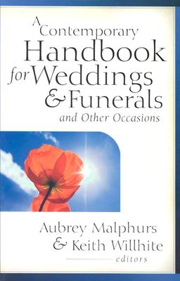 A Contemporary Handbook for Weddings & Funerals and Other Occasions - Malphurs, Aubrey, and Willhite, Keith (Editor)