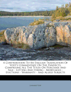 A Contribution to an English Translation of Voet's Commentary on the Pandects, Comprising All the Titles on Purchase and Sale - Letting and Hiring - Mortgages - Evictions - Warranty - And Allied Subjects