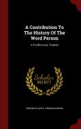 A Contribution to the History of the Word Person: A Posthumous Treatise