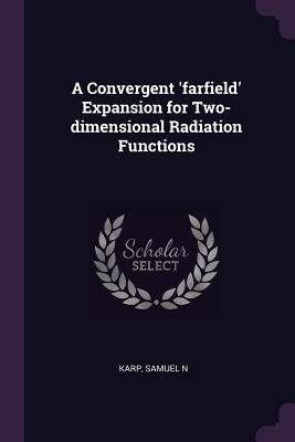 A Convergent 'farfield' Expansion for Two-dimensional Radiation Functions - Karp, Samuel N