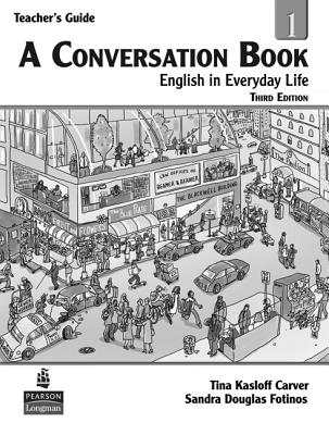 A Conversation Book 1: English in Everyday Life, Teacher's Edition - Carver, Tina Kasloff, and Fotinos-Riggs, Sandra