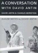 A Conversation with David Antin - Antin, David (Text by), and Bernstein, Charles, Professor (Text by)