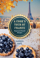 A Cook's Tour of France: Regional French recipes