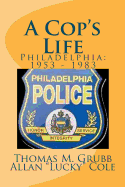 A Cop's Life: Philadelphia: 1953 - 1983