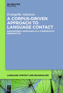 A Corpus-Driven Approach to Language Contact: Endangered Languages in a Comparative Perspective
