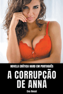 A Corrup??o de Anna: Novela Er?tica Hard em Portugu?s