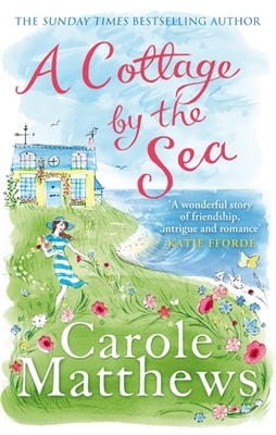 A Cottage by the Sea: A fan favourite from the Sunday Times bestseller - Matthews, Carole