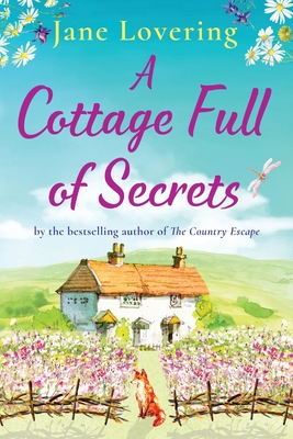 A Cottage Full of Secrets: Escape to the country for the perfect uplifting read - Jane Lovering