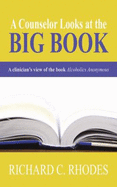 A Counselor Looks at the Big Book: A Clinician's View of the Book Alcoholics Anonymous