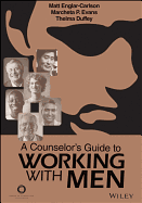 A Counselor's Guide to Working with Men - Englar-Carlson, Matt, Dr.