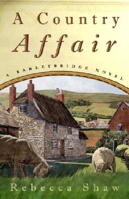 A Country Affair: A Barleybridge Novel - Shaw, Rebecca