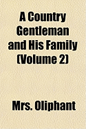 A Country Gentleman and His Family; Volume 2