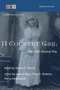 A Country Girl: The 1902 Musical Play: Complete Book and Lyrics (Historical Libretto Series)