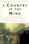 A Country in the Mind: Wallace Stegner, Bernard Devoto, History, and the American Land