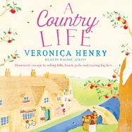 A Country Life: The charming, cosy and uplifting romance to curl up with this year! (Honeycote Book 2)