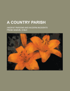 A Country Parish; Ancient Parsons and Modern Incidents
