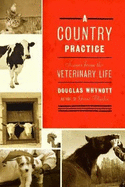 A Country Practice: Scenes from the Veterinary Life - Whynott, Douglas