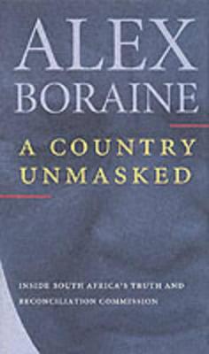 A Country Unmasked: Inside South Africa's Truth and Reconciliation Commission - Boraine, Alex