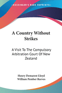 A Country Without Strikes: A Visit To The Compulsory Arbitration Court Of New Zealand