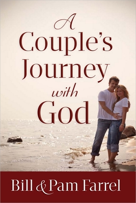 A Couple's Journey with God - Farrel, Bill, and Farrel, Pam