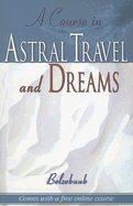 A Course in Astral Travel and Dreams