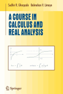 A Course in Calculus and Real Analysis