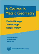 A Course in Metric Geometry. - Burago, Dmitri, and Burago, Iu D, and Ivanov, Sergei