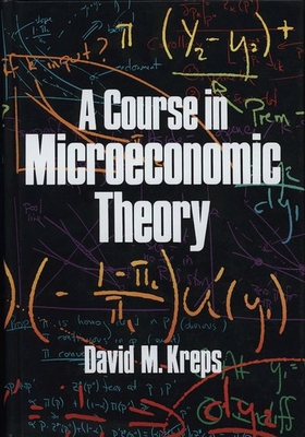 A Course in Microeconomic Theory - Kreps, David M