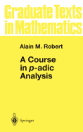 A Course in P-adic Analysis