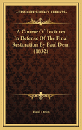 A Course of Lectures in Defense of the Final Restoration by Paul Dean (1832)