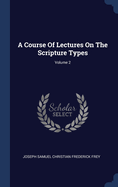 A Course of Lectures on the Scripture Types; Volume 2