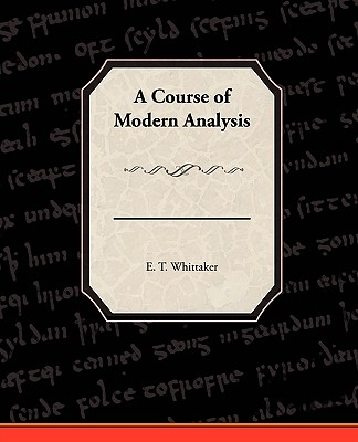 A Course of Modern Analysis - Whittaker, E T