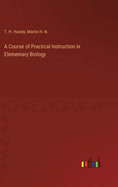 A Course of Practical Instruction in Elementary Biology