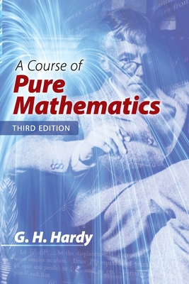 A Course of Pure Mathematics: Third Edition - Hardy, G H