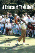 A Course of Their Own: A History of African American Golfers