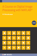 A Course on Digital Image Processing with MATLAB (Second Edition)